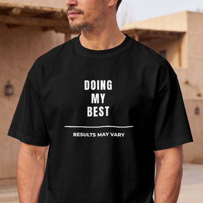Doing My Best – Results May Vary Black T-Shirt