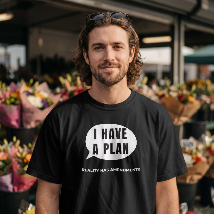 I Have a Plan – Reality Has Amendments Black T-Shirt