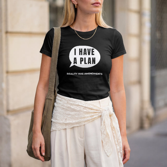 I Have a Plan – Reality Has Amendments Black T-Shirt
