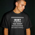Irony Is Cheaper Than Therapy – Dry Humour Black T-Shirt