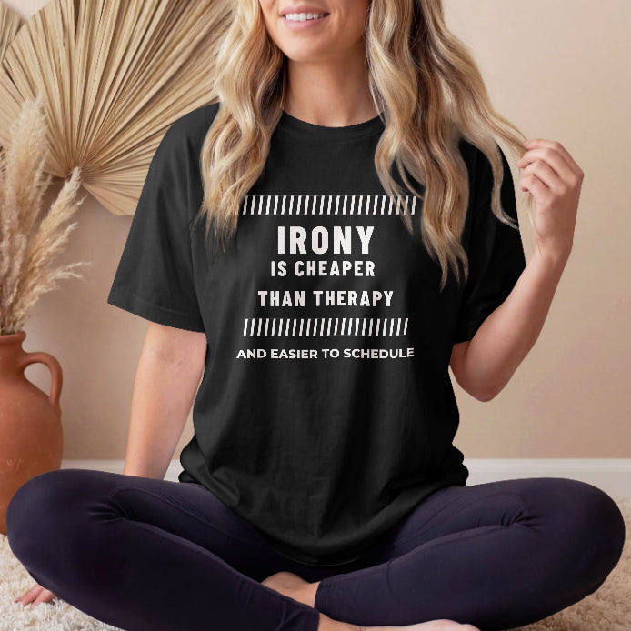 Irony Is Cheaper Than Therapy – Dry Humour Black T-Shirt