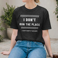 I Don’t Run the Place, I Just Keep It Moving T-Shirt