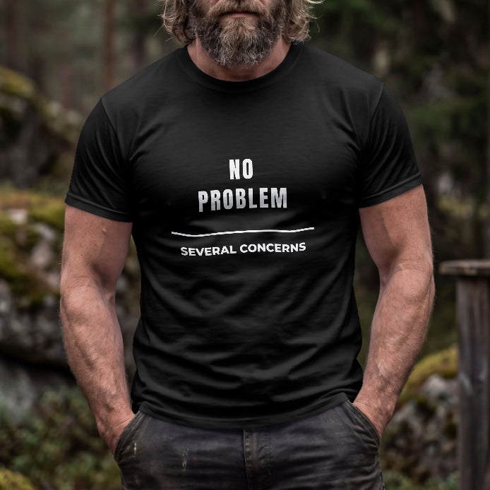 No Problem, Several Concerns – Sarcastic Black T-Shirt
