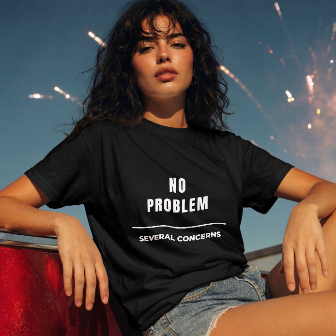 No Problem, Several Concerns – Sarcastic Black T-Shirt