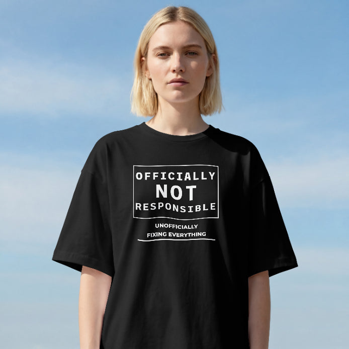 Officially Not Responsible, Unofficially Fixing Everything T-Shirt