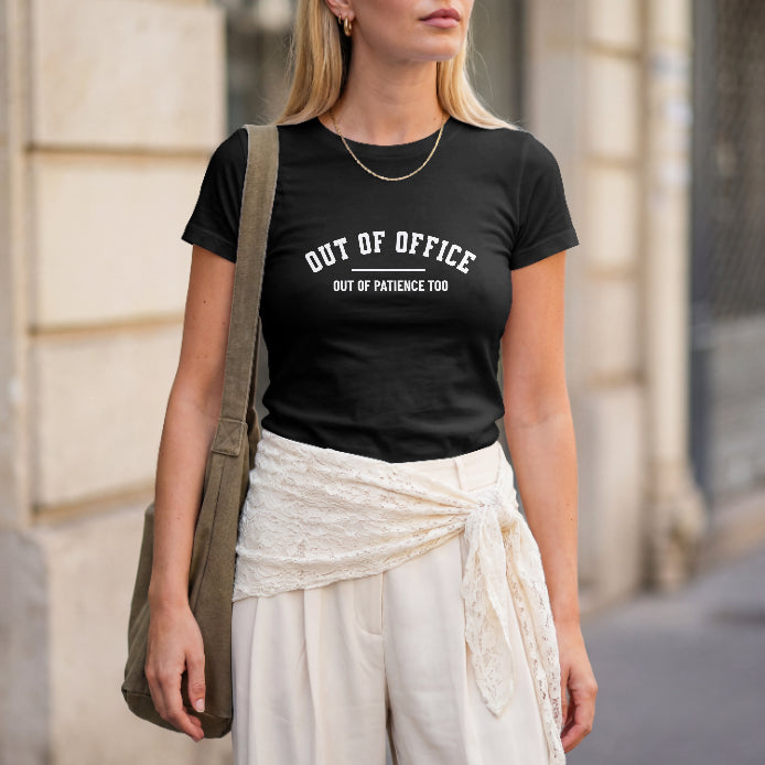 Out of Office, Out of Patience Too T-Shirt