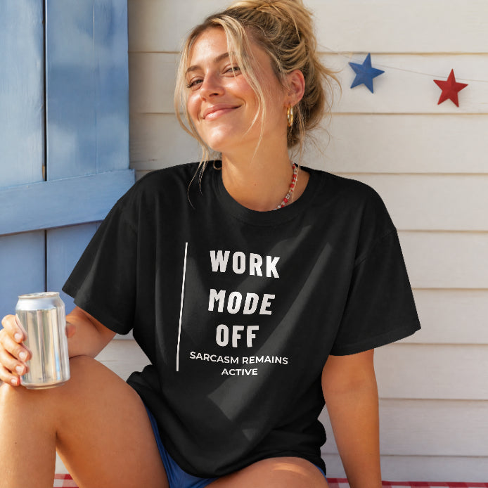 Work Mode Off, Sarcasm Remains Active T-Shirt
